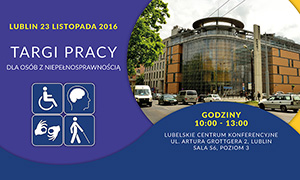 Baner promocyjny. Po prawej stronie widok na Lubelskie Centrum Konferencyjne. Po lewej 4 symbole osób niepełnosprawnych (ruchowo, intelektualnie, z dysfunkcją słuchu i wzroku).