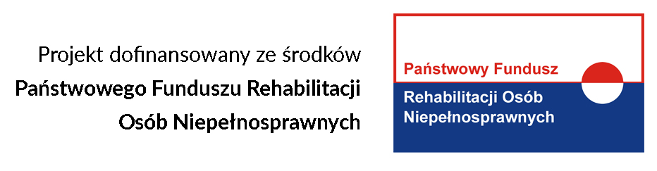 Projekt dofinansowany ze środków Państwowego Funduszu Rehabilitacji Osób Niepełnosprawnych